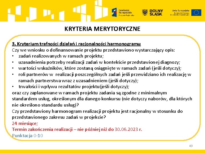 KRYTERIA MERYTORYCZNE 3. Kryterium trafności działań i racjonalności harmonogramu Czy we wniosku o dofinansowanie