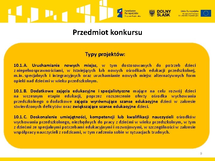 Przedmiot konkursu Typy projektów: 10. 1. A. Uruchamianie nowych miejsc, w tym dostosowanych do