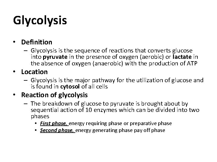 Glycolysis • Definition – Glycolysis is the sequence of reactions that converts glucose into