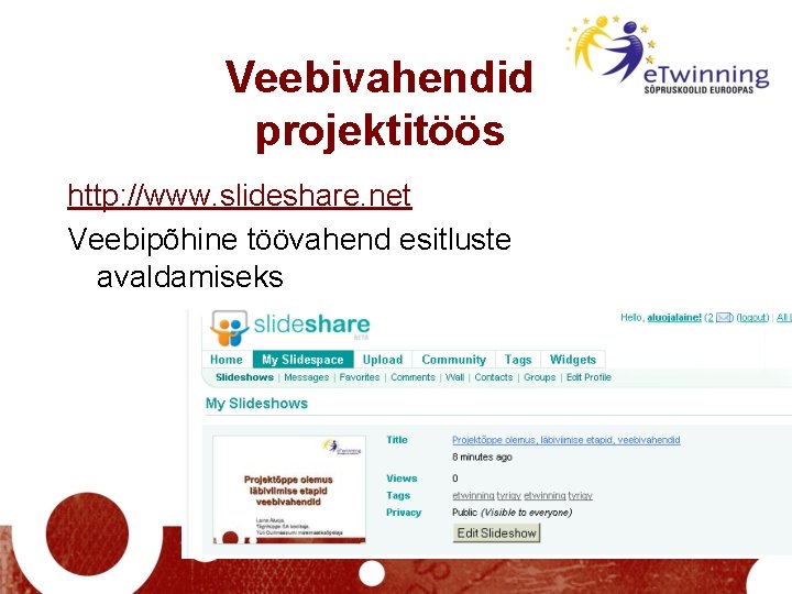 Veebivahendid projektitöös http: //www. slideshare. net Veebipõhine töövahend esitluste avaldamiseks 