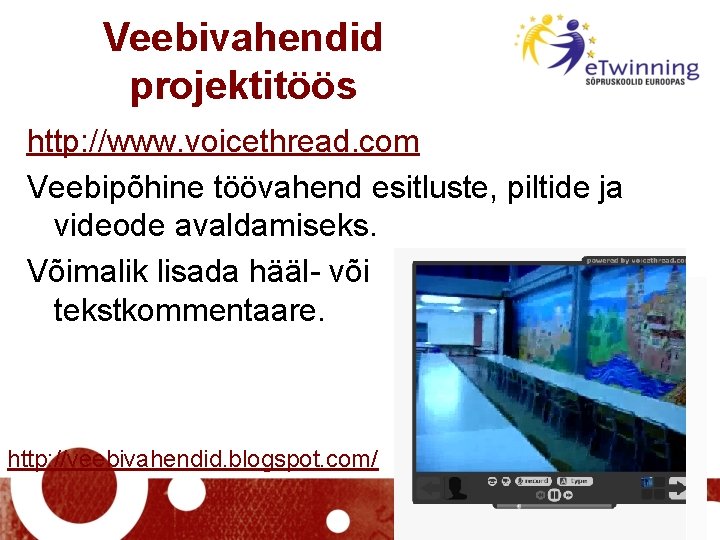 Veebivahendid projektitöös http: //www. voicethread. com Veebipõhine töövahend esitluste, piltide ja videode avaldamiseks. Võimalik