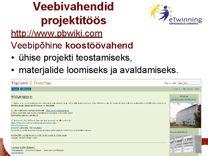 Veebivahendid projektitöös http: //www. pbwiki. com Veebipõhine koostöövahend • ühise projekti teostamiseks, • materjalide