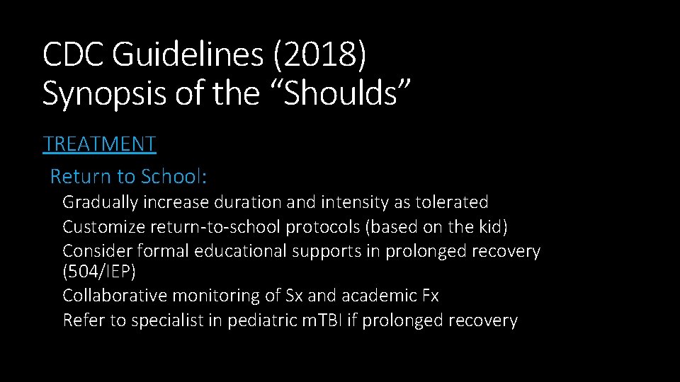 CDC Guidelines (2018) Synopsis of the “Shoulds” TREATMENT Return to School: Gradually increase duration