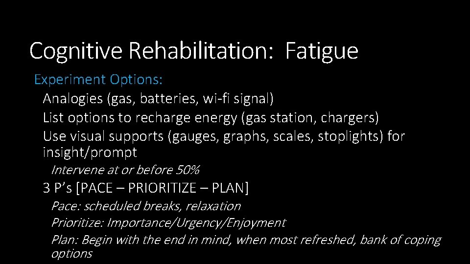 Cognitive Rehabilitation: Fatigue Experiment Options: Analogies (gas, batteries, wi-fi signal) List options to recharge