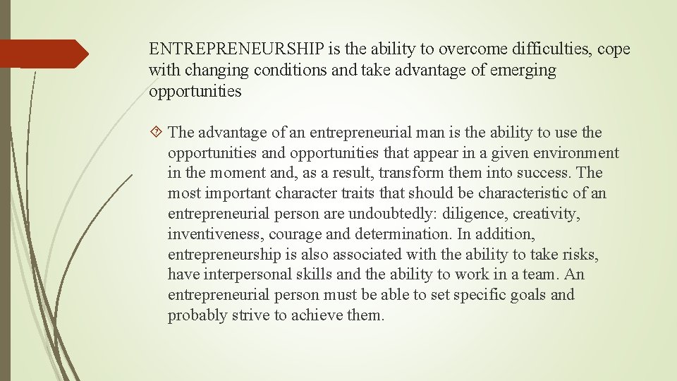 ENTREPRENEURSHIP is the ability to overcome difficulties, cope with changing conditions and take advantage