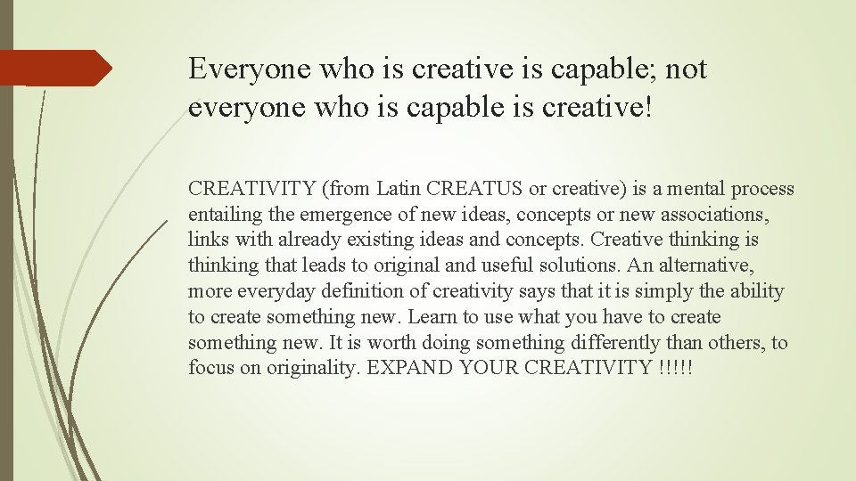 Everyone who is creative is capable; not everyone who is capable is creative! CREATIVITY