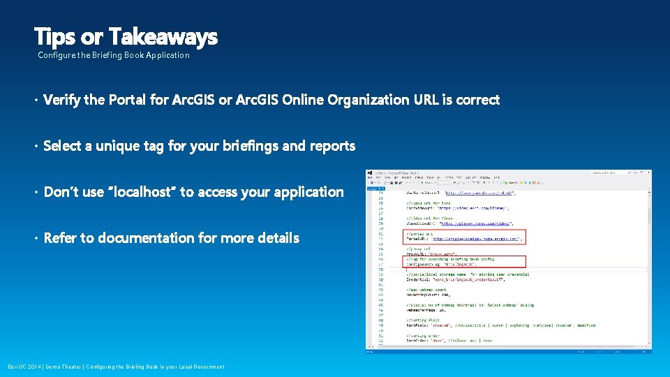 Tips or Takeaways Configure the Briefing Book Application • Verify the Portal for Arc.
