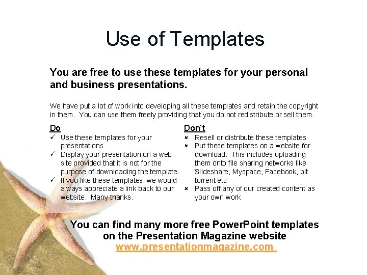 Use of Templates You are free to use these templates for your personal and