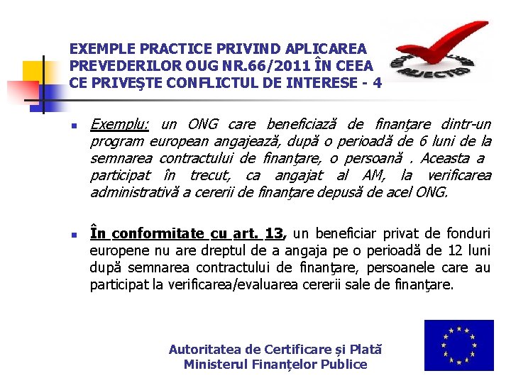 EXEMPLE PRACTICE PRIVIND APLICAREA PREVEDERILOR OUG NR. 66/2011 ÎN CEEA CE PRIVEŞTE CONFLICTUL DE