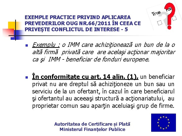 EXEMPLE PRACTICE PRIVIND APLICAREA PREVEDERILOR OUG NR. 66/2011 ÎN CEEA CE PRIVEŞTE CONFLICTUL DE