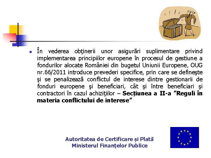 n În vederea obţinerii unor asigurări suplimentare privind implementarea principiilor europene în procesul de