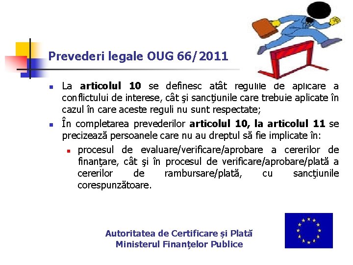 Prevederi legale OUG 66/2011 n n La articolul 10 se definesc atât regulile de