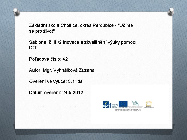 Základní škola Choltice, okres Pardubice - "Učíme se pro život" Šablona: č. III/2 Inovace