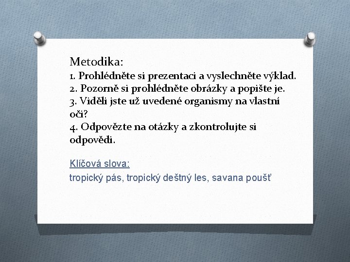 Metodika: 1. Prohlédněte si prezentaci a vyslechněte výklad. 2. Pozorně si prohlédněte obrázky a