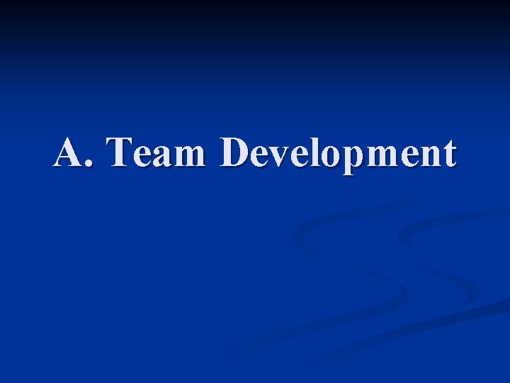 A. Team Development 