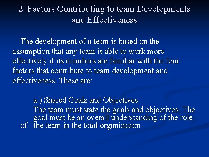 2. Factors Contributing to team Developments and Effectiveness The development of a team is