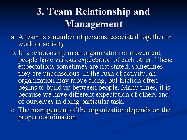 3. Team Relationship and Management a. A team is a number of persons associated