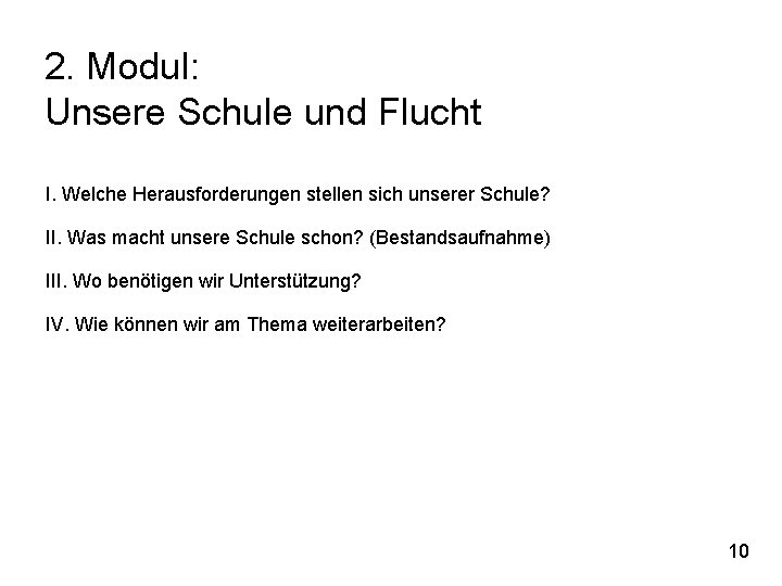 2. Modul: Unsere Schule und Flucht I. Welche Herausforderungen stellen sich unserer Schule? II.