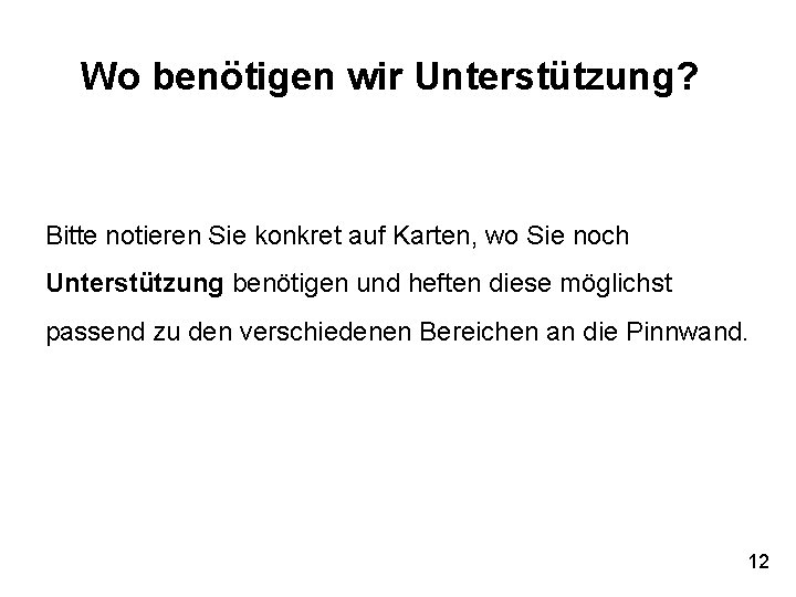 Wo benötigen wir Unterstützung? Bitte notieren Sie konkret auf Karten, wo Sie noch Unterstützung