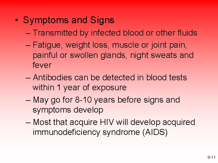  • Symptoms and Signs – Transmitted by infected blood or other fluids –