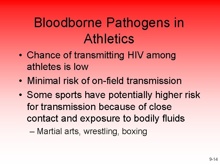 Bloodborne Pathogens in Athletics • Chance of transmitting HIV among athletes is low •