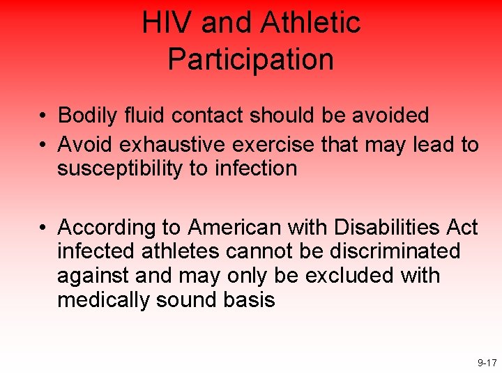 HIV and Athletic Participation • Bodily fluid contact should be avoided • Avoid exhaustive