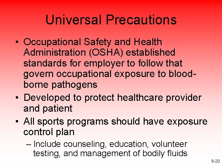 Universal Precautions • Occupational Safety and Health Administration (OSHA) established standards for employer to