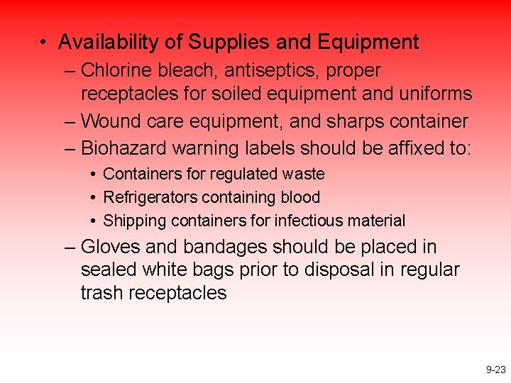  • Availability of Supplies and Equipment – Chlorine bleach, antiseptics, proper receptacles for