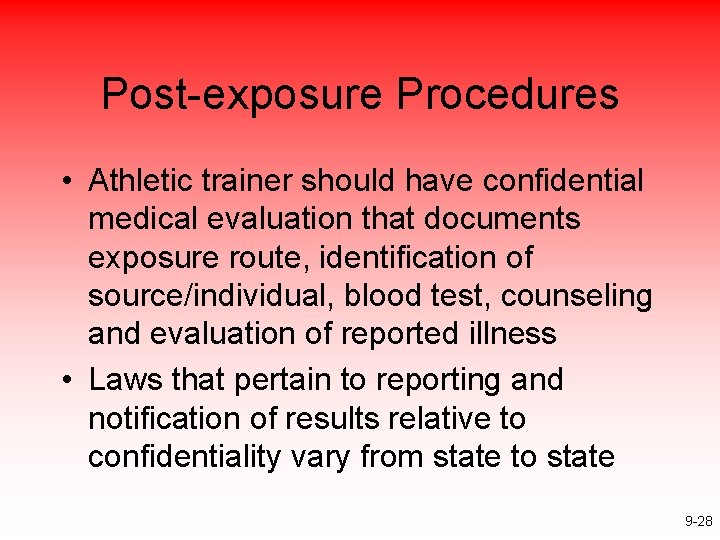 Post-exposure Procedures • Athletic trainer should have confidential medical evaluation that documents exposure route,