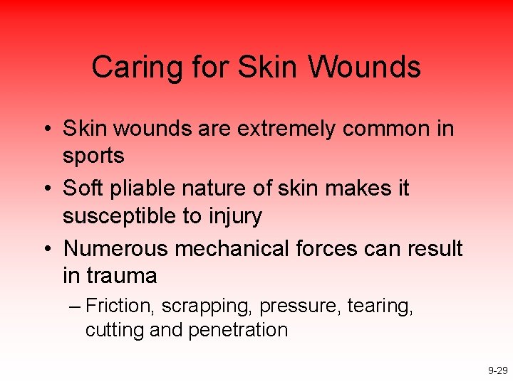 Caring for Skin Wounds • Skin wounds are extremely common in sports • Soft