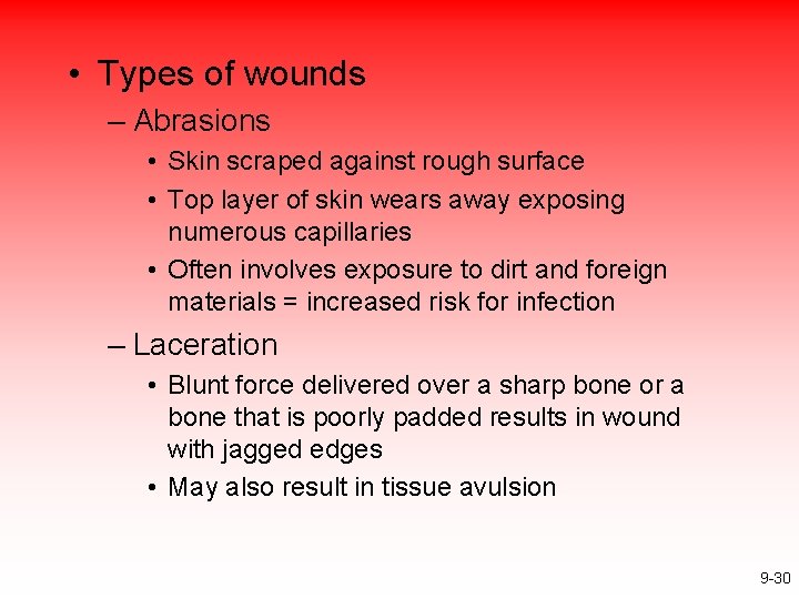  • Types of wounds – Abrasions • Skin scraped against rough surface •