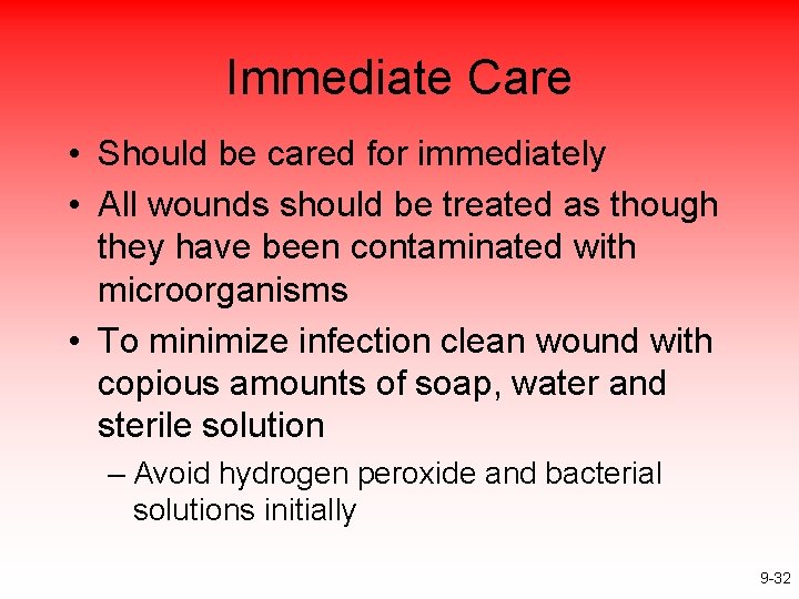 Immediate Care • Should be cared for immediately • All wounds should be treated