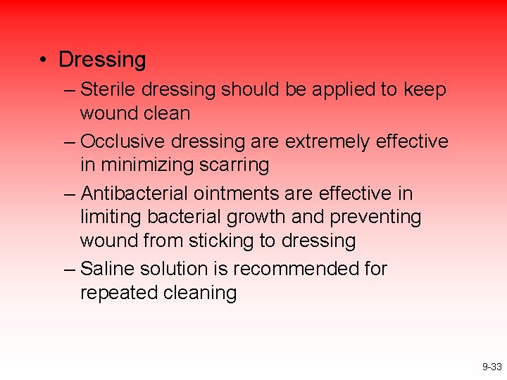  • Dressing – Sterile dressing should be applied to keep wound clean –