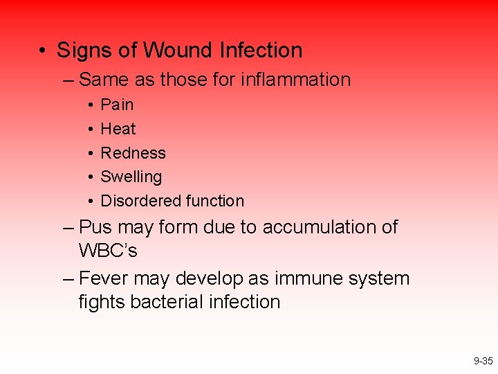  • Signs of Wound Infection – Same as those for inflammation • •