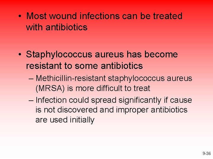  • Most wound infections can be treated with antibiotics • Staphylococcus aureus has
