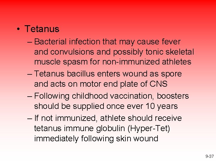  • Tetanus – Bacterial infection that may cause fever and convulsions and possibly