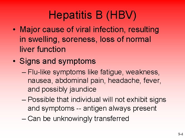 Hepatitis B (HBV) • Major cause of viral infection, resulting in swelling, soreness, loss