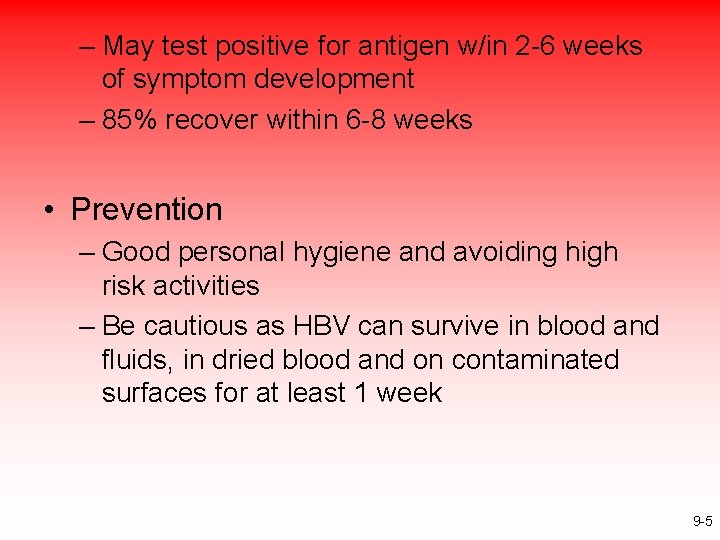– May test positive for antigen w/in 2 -6 weeks of symptom development –