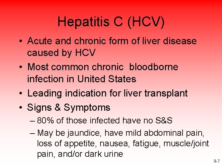 Hepatitis C (HCV) • Acute and chronic form of liver disease caused by HCV