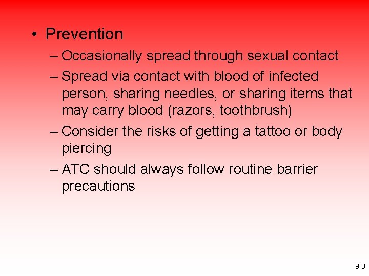  • Prevention – Occasionally spread through sexual contact – Spread via contact with