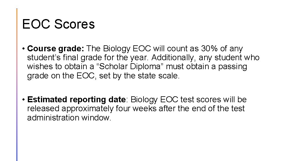 EOC Scores • Course grade: The Biology EOC will count as 30% of any