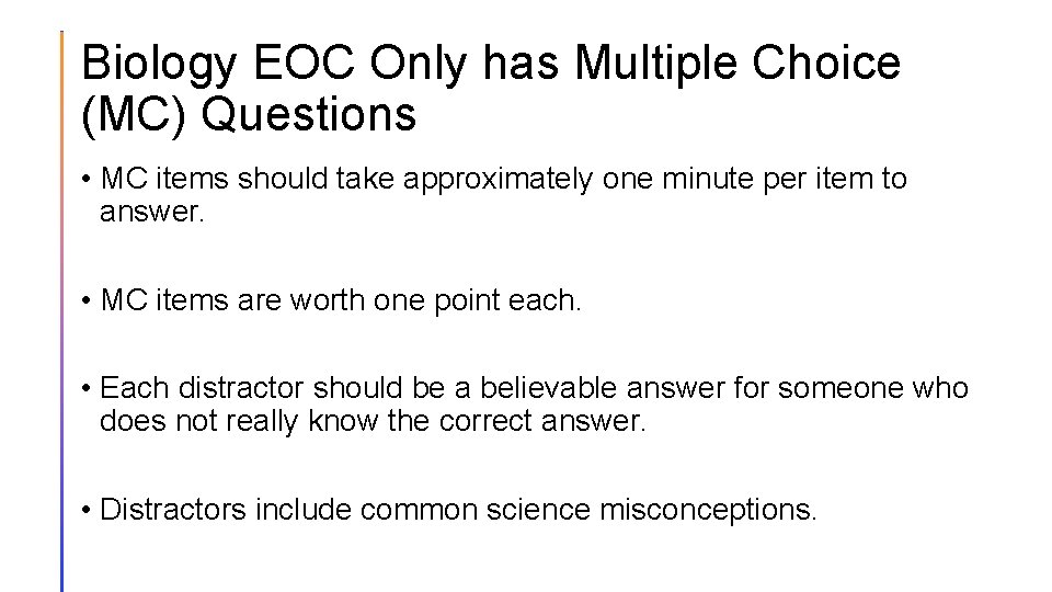 Biology EOC Only has Multiple Choice (MC) Questions • MC items should take approximately