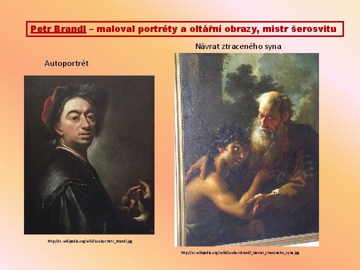 Petr Brandl – maloval portréty a oltářní obrazy, mistr šerosvitu Návrat ztraceného syna Autoportrét