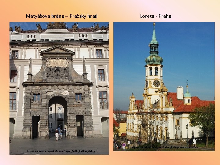 Matyášova brána – Pražský hrad Loreta - Praha http: //www. sklisen. cz/sahaweb/index. php? Page=6&Detail=074.