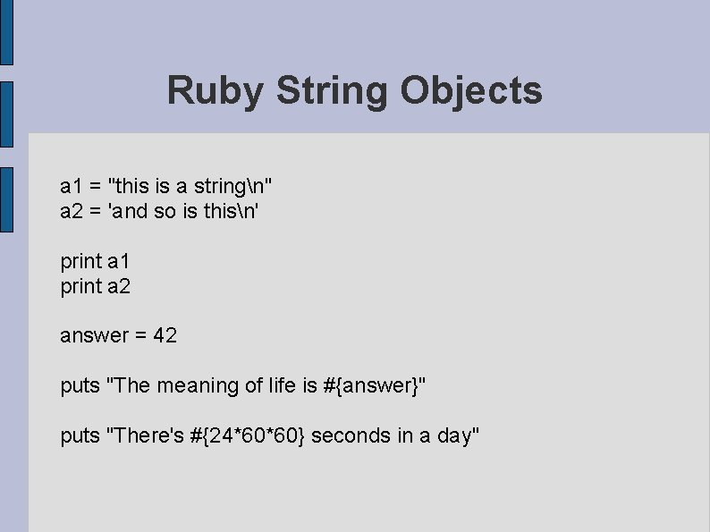 Ruby String Objects a 1 = "this is a stringn" a 2 = 'and