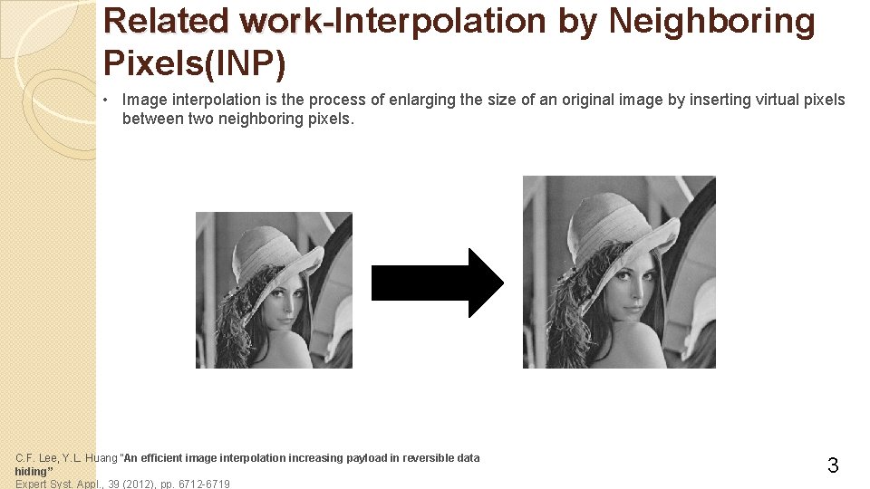 Related work-Interpolation by Neighboring work. Pixels(INP) • Image interpolation is the process of enlarging