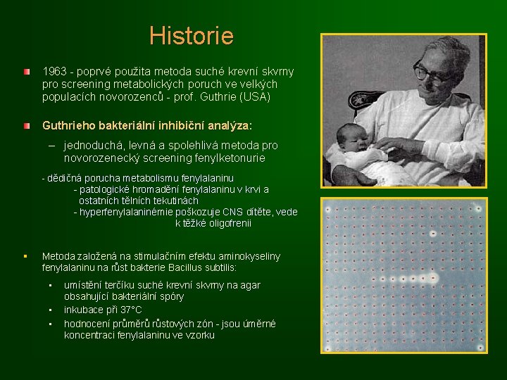 Historie 1963 - poprvé použita metoda suché krevní skvrny pro screening metabolických poruch ve