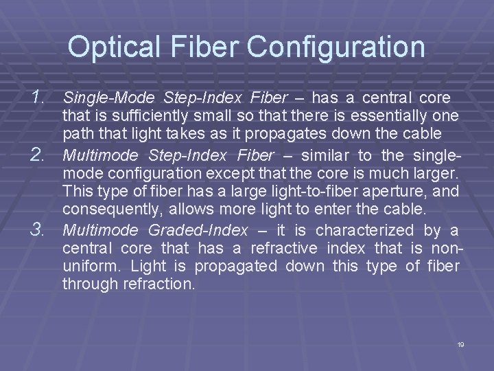 Optical Fiber Configuration 1. Single-Mode Step-Index Fiber – has a central core that is