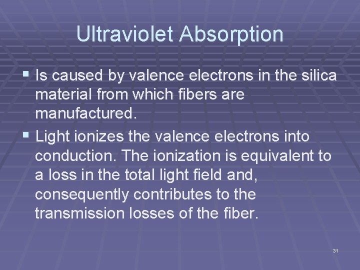 Ultraviolet Absorption § Is caused by valence electrons in the silica material from which