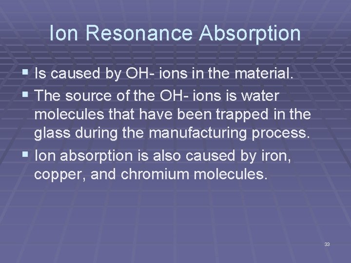 Ion Resonance Absorption § Is caused by OH ions in the material. § The